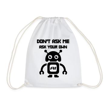 Dont ask me ask your own AI lustige KI Sprüche - Turnbeutel - Weiß - Vorne
