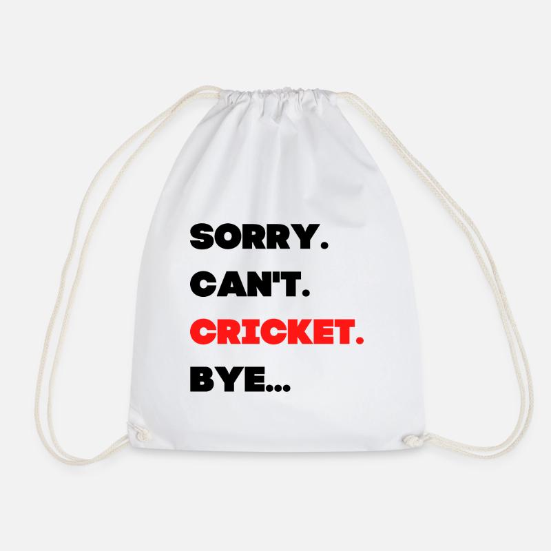 Sorry. Can't. Cricket. Bye. - Drawstring Bag - white