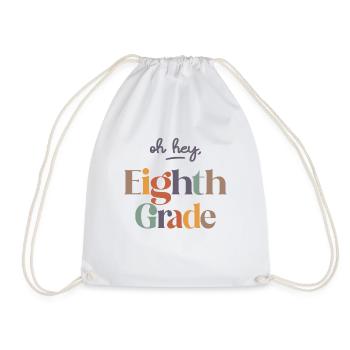 Oh Hey 8th Eighth Grade, Back To School - Drawstring Bag - white - Front