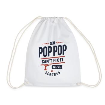 If Pop-Pop Can't Fix It We're All Screwed Design - Drawstring Bag - white - Front