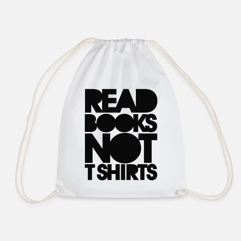 Read books not T Shirts - Drawstring Bag - white