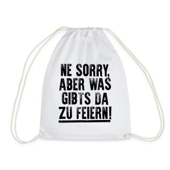 NE SORRY, ABER WAS GIBTS DA ZU FEIERN! - Turnbeutel - Weiß - Vorne