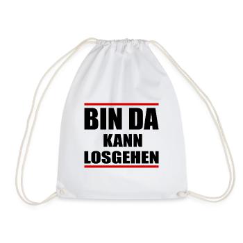 Bin da kann losgehen Fun Shirt Lustige Sprüche - Turnbeutel - Weiß - Vorne