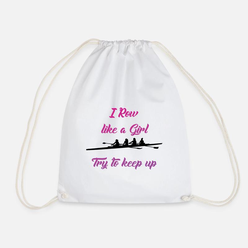 I Row Like A Girl Try To Keep Up - Drawstring Bag - white