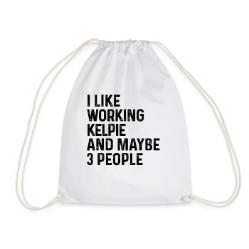 I Like Working Kelpie And Maybe 3 People Dog Lover - Drawstring Bag - white - Front