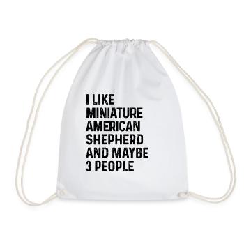 I Like Miniature American Shepherd And Maybe 3 - Drawstring Bag - white - Front