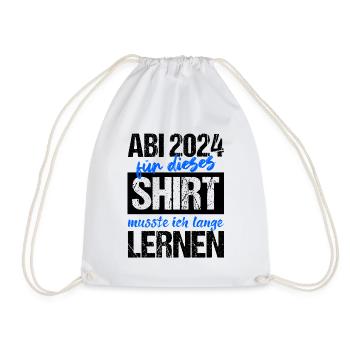 Abi 2024 Für Dieses Shirt Musste Ich Lange Lernen - Turnbeutel - Weiß - Vorne
