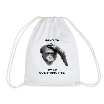 HANG ON, LET ME OVERTHINK THIS - chimpanzee, gray - Drawstring Bag - white - Front