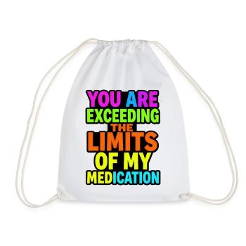You exceed the limits of your medication - Drawstring Bag - white - Front