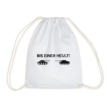 Bis einer Heult lustige Panzer Sprüche - Turnbeutel - Weiß - Vorne