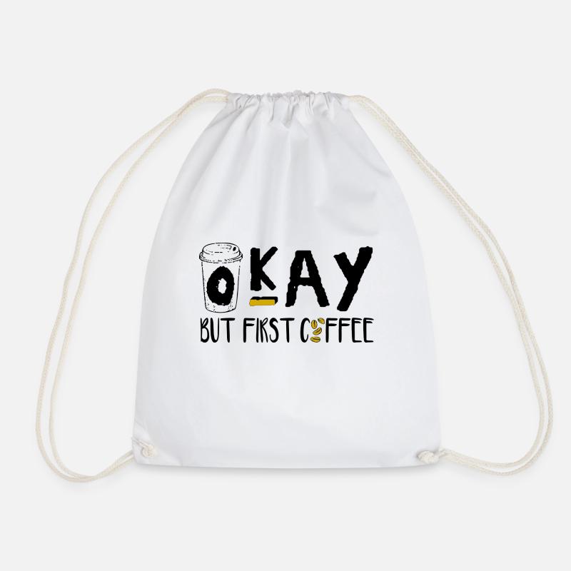 OKAY - but first coffee - Turnbeutel - Weiß
