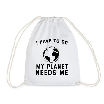 I Have To Go My Planet Needs Me - Drawstring Bag - white - Front