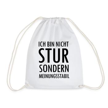 Ich bin nicht Stur sondern Meinungsstabil Spruch - Turnbeutel - Weiß - Vorne