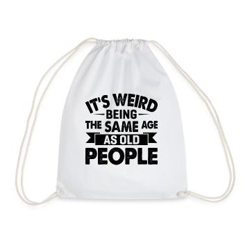 It's Weird Being The Same Age As Old People - Drawstring Bag - white - Front