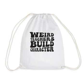 Weird Teachers Build Character Teacher - Drawstring Bag - white - Front