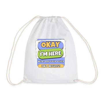 Okay I'm Here What Are Your Other Two Wishes? Cool - Drawstring Bag - white - Front
