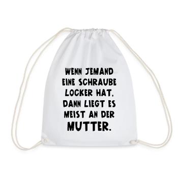 Schraube Locker Dann Liegt Es Meist An Der Mutter - Turnbeutel - Weiß - Vorne