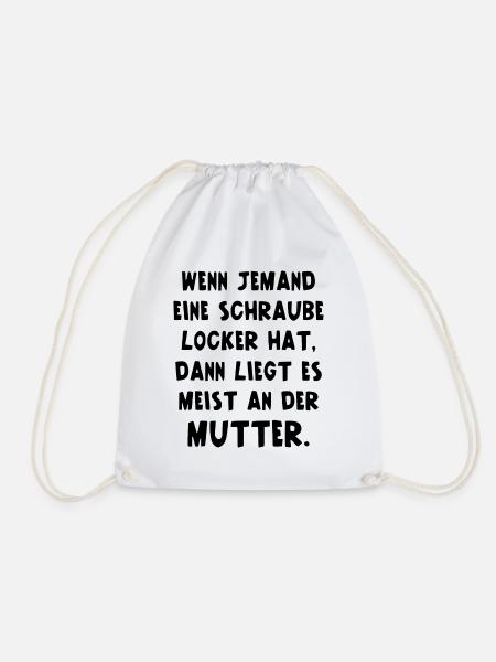 Schraube Locker Dann Liegt Es Meist An Der Mutter - Turnbeutel - Weiß