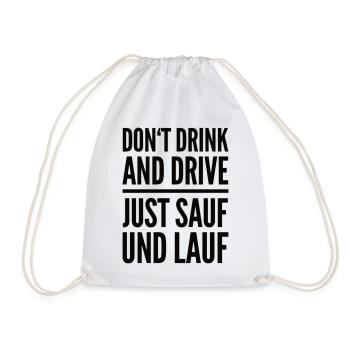 Don't Drink And Drive Just Sauf Und Lauf - Turnbeutel - Weiß - Vorne