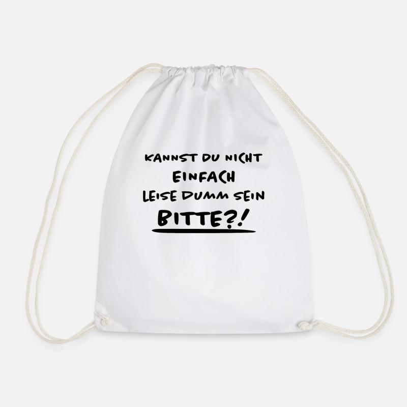Leise Dumm Sein Lustiger Spruch Frech Fun Geschenk - Turnbeutel - Weiß