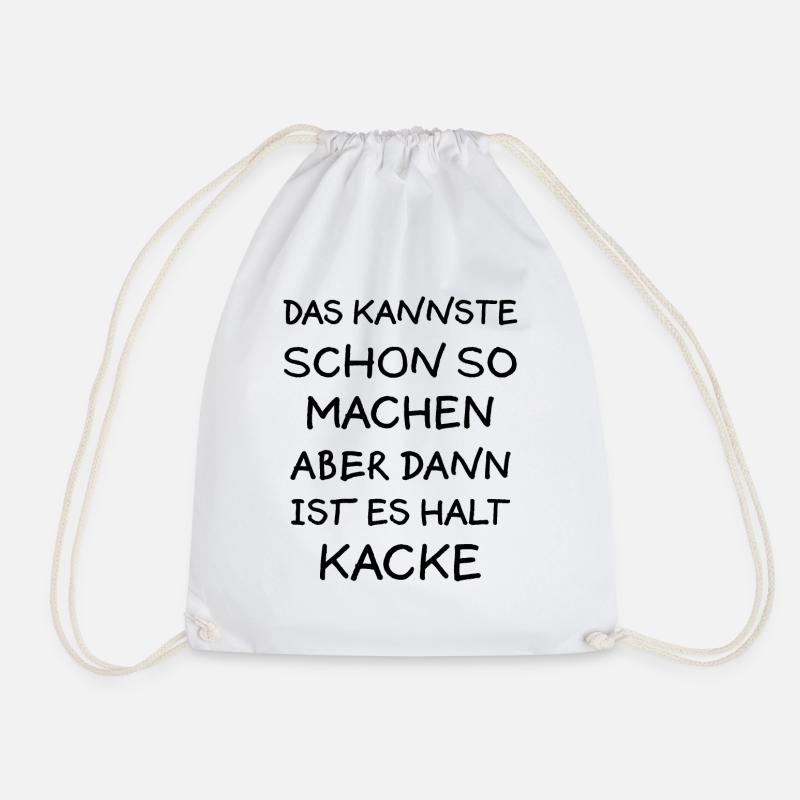 Machen aber Kacke Lustiger Spruch Frech Geschenk - Turnbeutel - Weiß