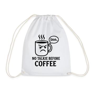 No talkie before coffee coffee in the morning caffeine - Drawstring Bag - white - Front