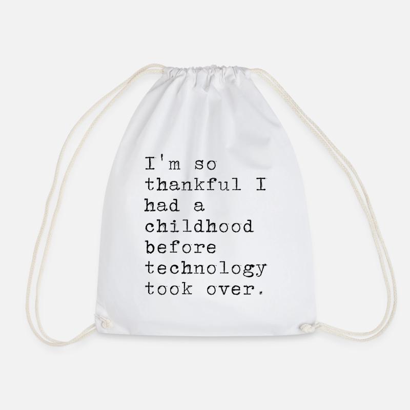 I am grateful for my childhood. Without technologist - Drawstring Bag - white