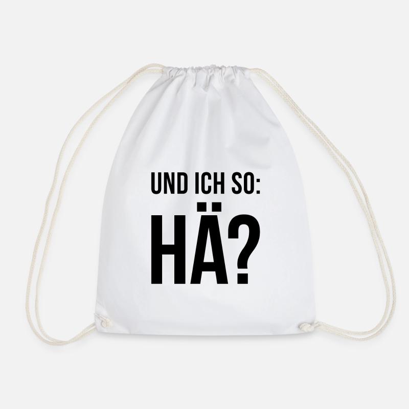 Und ich so: Hä? - Turnbeutel - Weiß