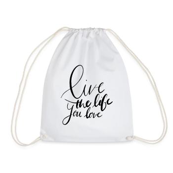 Live The Life You Love - Turnbeutel - Weiß - Vorne