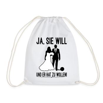 Ja Sie Will Und Er Hat Zu Wollen JGA Party Heirat - Turnbeutel - Weiß - Vorne