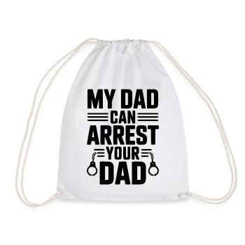 My Dad Can Arrest Your Dad - Drawstring Bag - white - Front