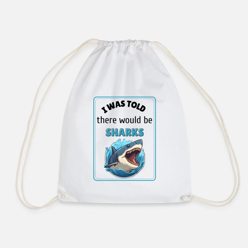 I Was Told There Would Be Sharks - Drawstring Bag - white