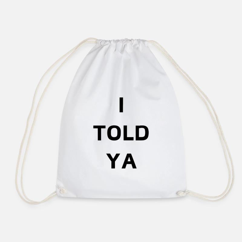 I Told Ya - Turnbeutel - Weiß