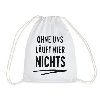 Ohne Uns Läuft Hier Nichts - Turnbeutel - Weiß - Vorne
