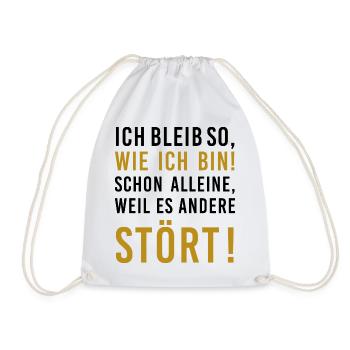 Ich bleib so ... weil es andere stört, lustiger Sp - Turnbeutel - Weiß - Vorne