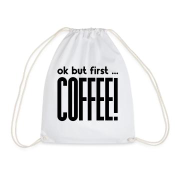 ok but first ... COFFEE! - Drawstring Bag - white - Front