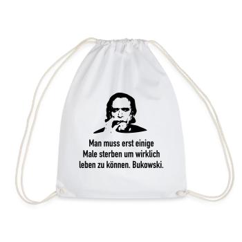 Bukowski: Man muss erst einige Male sterben um wi - Turnbeutel - Weiß - Vorne