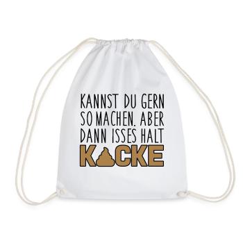 Kannst du so machen. Dann isses halt Kacke - Turnbeutel - Weiß - Vorne