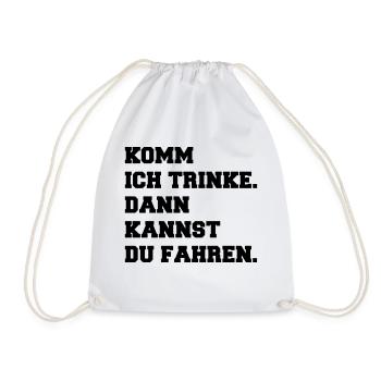 komm ich trinke, dann kannst du fahren sauf Spruch - Turnbeutel - Weiß - Vorne