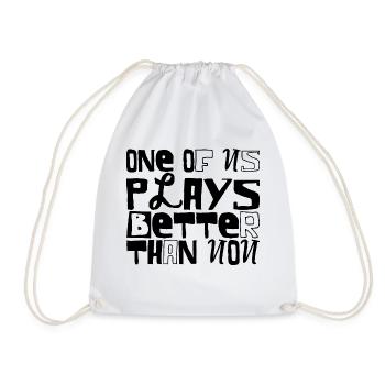 One Of Us Plays Better Than You - Drawstring Bag - white - Front