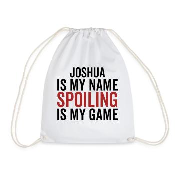 Joshua is My Name Spoiling is My Game - Drawstring Bag - white - Front