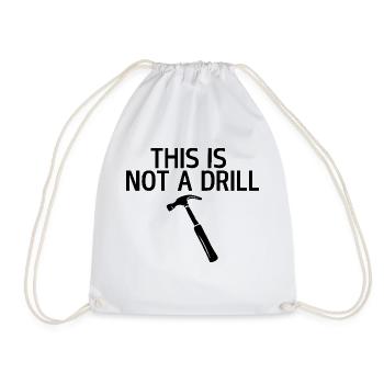 This is not a drill - Drawstring Bag - white - Front