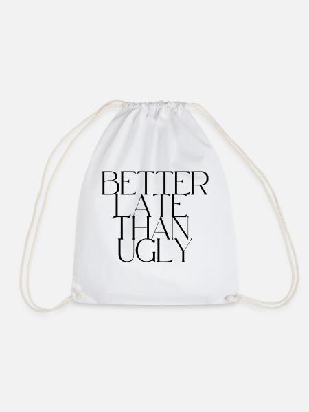 better late than ugly - Turnbeutel - Weiß