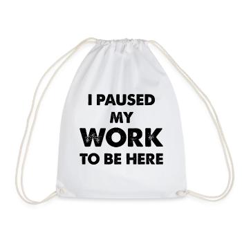 i paused my work to be here - Sac de sport léger - blanc - Devant