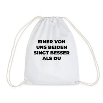 Einer Von Uns Beiden Singt Besser Als Du - Turnbeutel - Weiß - Vorne