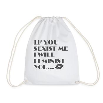 If You Sexist Me I Will Feminist You - Feminismus - Turnbeutel - Weiß - Vorne