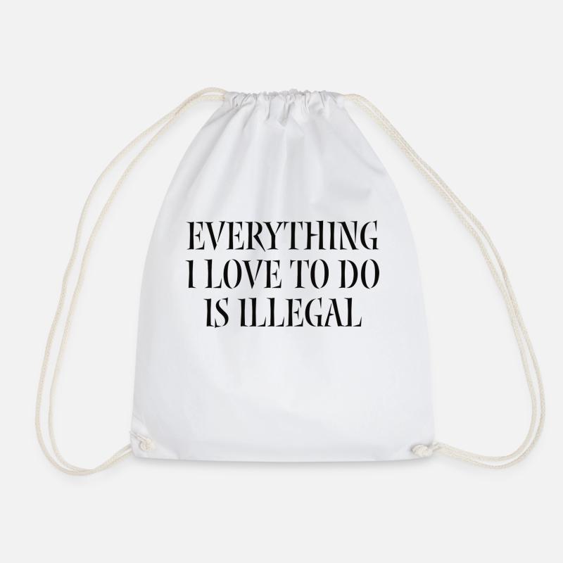 everything i love to do is illegal - Turnbeutel - Weiß