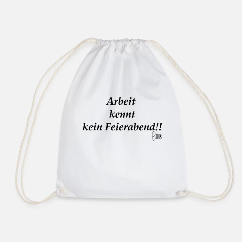 Arbeit kennt kein Feierabend! - Turnbeutel - Weiß