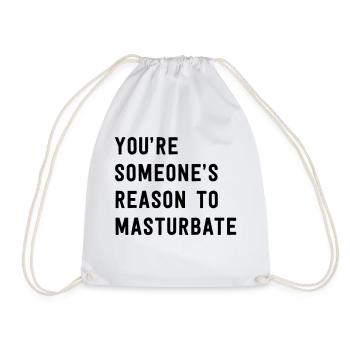 You're Someone's Reason To Masturbate - Drawstring Bag - white - Front