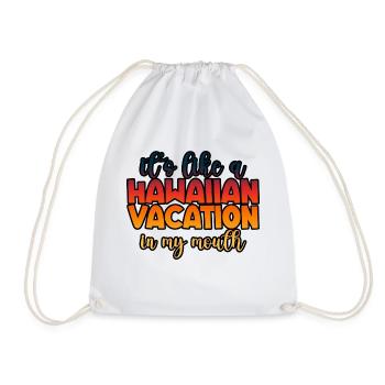 It's Like A Hawaiian Vacation In My Mouth 2 - Drawstring Bag - white - Front